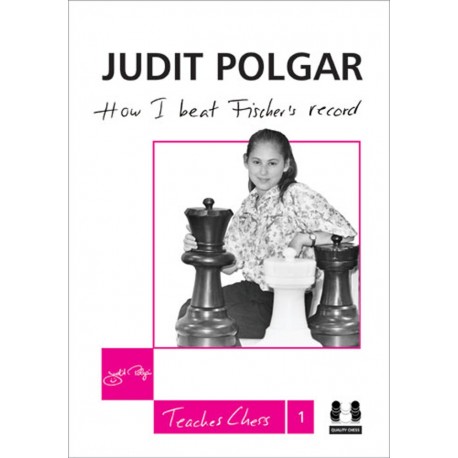 Judit Polgar - How I Beat Fischer`s Record (hardcover) - Teaches Chess 1 (K-3540)